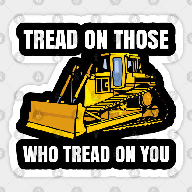 Tread On Those Who Tread On You Sticker by AI studio